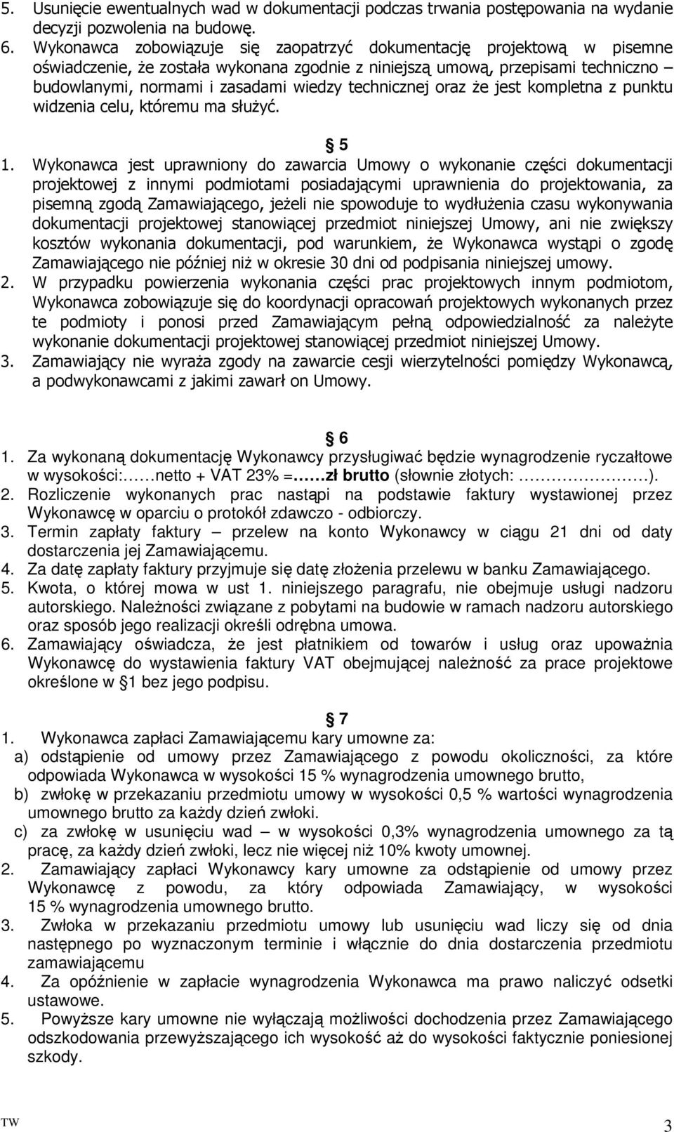 technicznej oraz że jest kompletna z punktu widzenia celu, któremu ma służyć. 5 1.