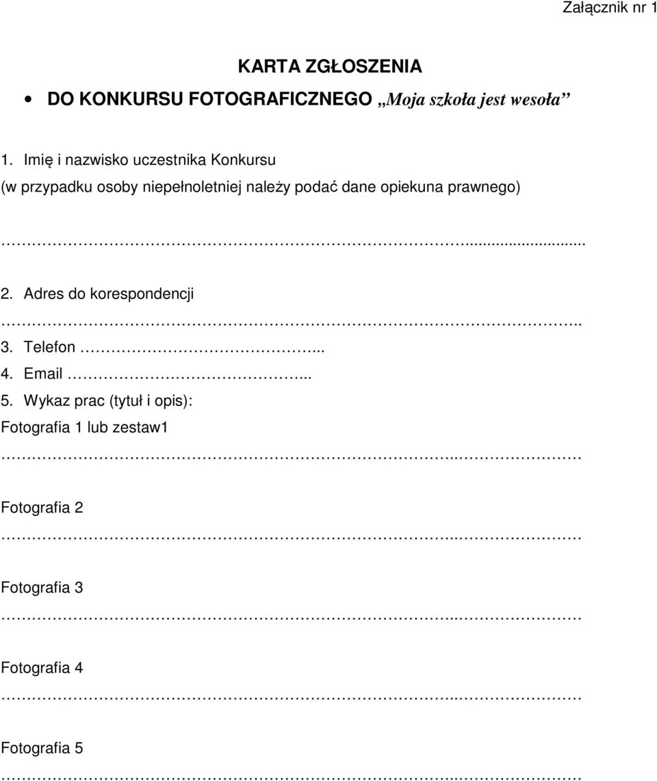 opiekuna prawnego)... 2. Adres do korespondencji.. 3. Telefon... 4. Email... 5.