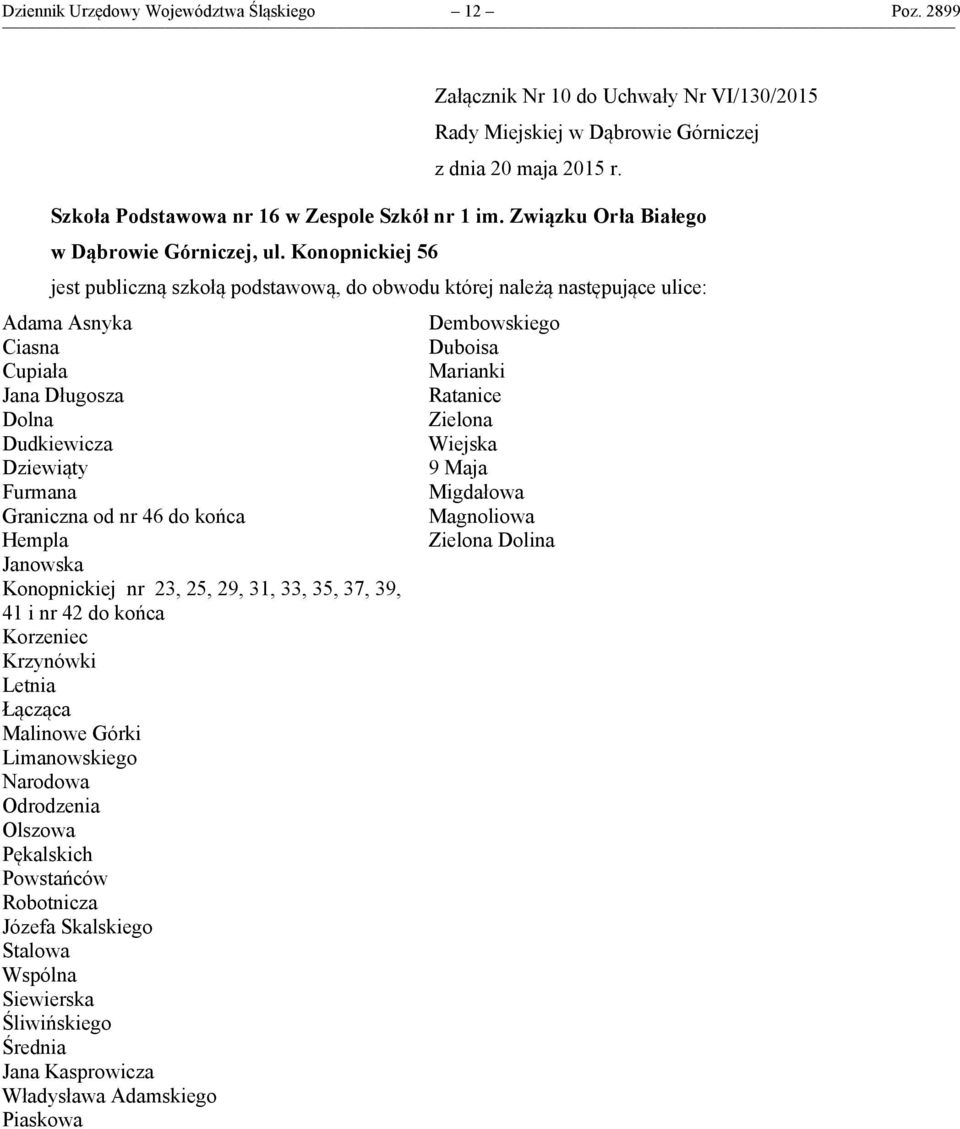 Konopnickiej 56 Adama Asnyka Ciasna Cupiała Jana Długosza Dolna Dudkiewicza Dziewiąty Furmana Graniczna od nr 46 do końca Hempla Janowska Konopnickiej nr 23, 25, 29, 31, 33, 35, 37,