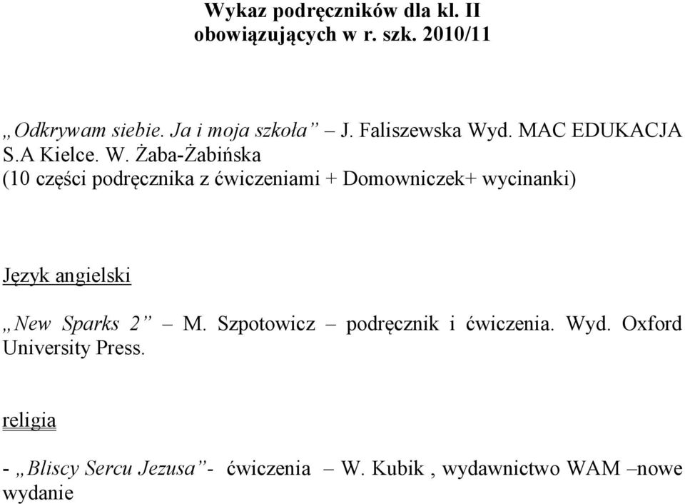 Żaba-Żabińska (10 części podręcznika z ćwiczeniami + Domowniczek+ wycinanki) Język