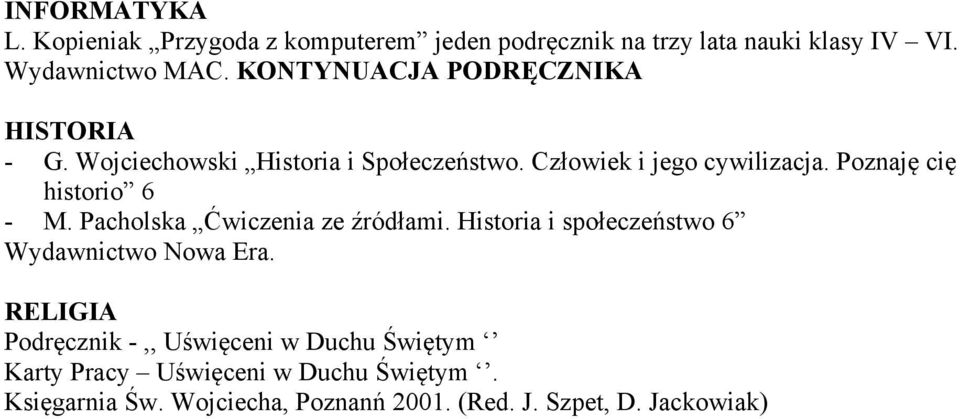 Poznaję cię historio 6 - M. Pacholska Ćwiczenia ze źródłami. Historia i społeczeństwo 6 Wydawnictwo Nowa Era.