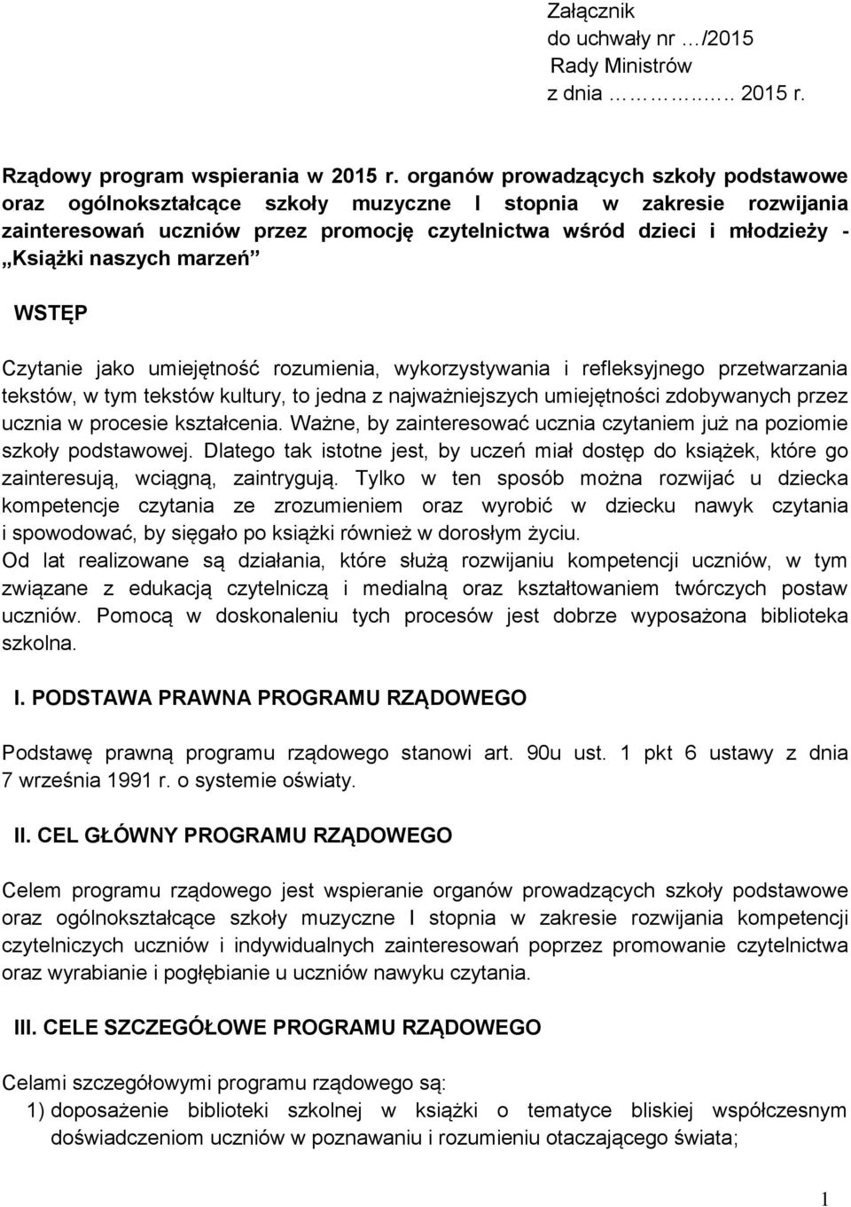 naszych marzeń WSTĘP Czytanie jako umiejętność rozumienia, wykorzystywania i refleksyjnego przetwarzania tekstów, w tym tekstów kultury, to jedna z najważniejszych umiejętności zdobywanych przez