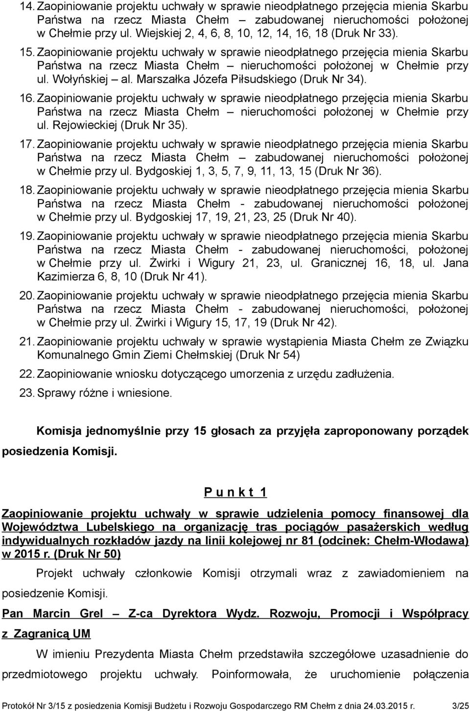 Zaopiniowanie projektu uchwały w sprawie nieodpłatnego przejęcia mienia Skarbu Państwa na rzecz Miasta Chełm nieruchomości położonej w Chełmie przy ul. Wołyńskiej al.