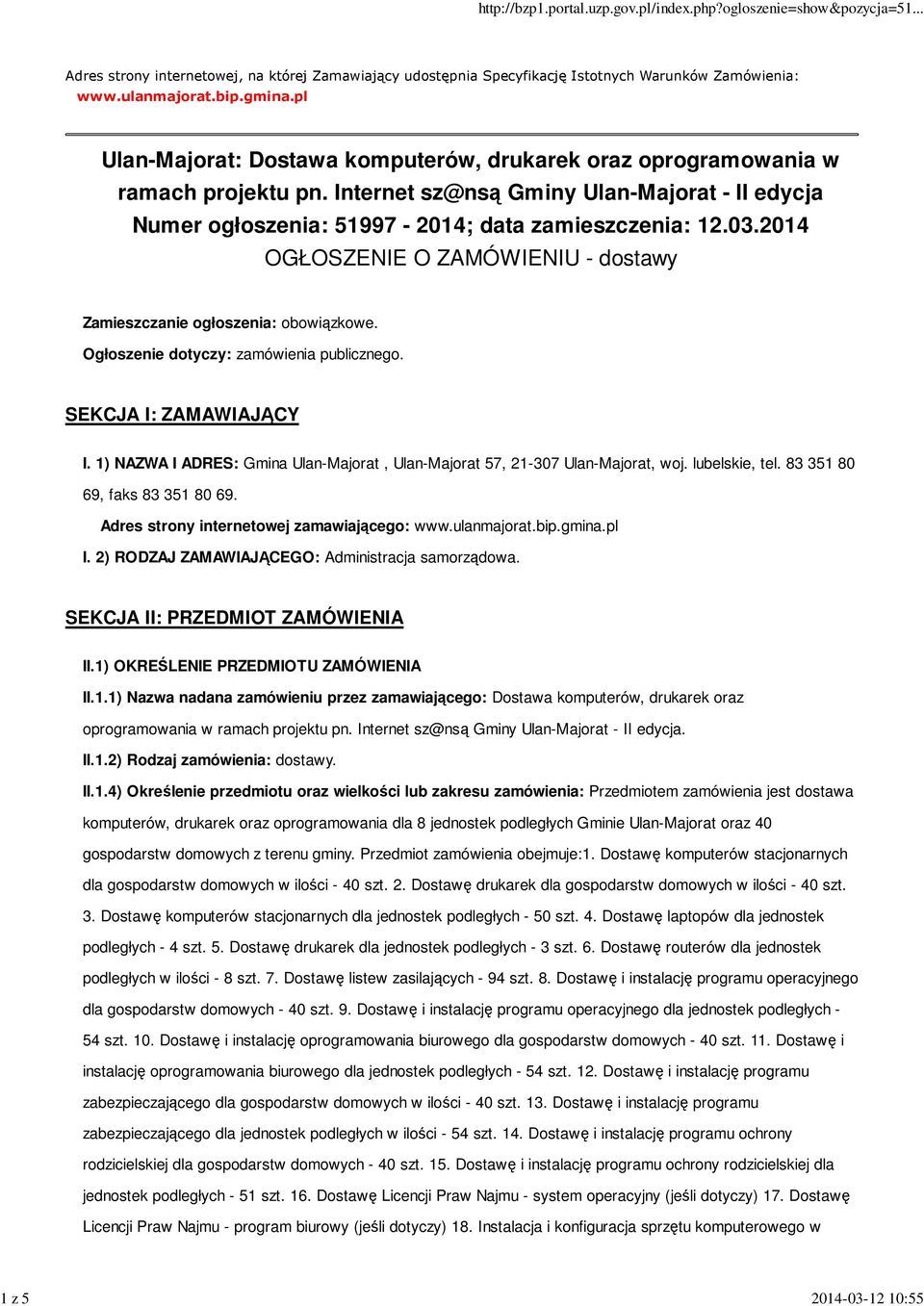 2014 OGŁOSZENIE O ZAMÓWIENIU - dostawy Zamieszczanie ogłoszenia: obowiązkowe. Ogłoszenie dotyczy: zamówienia publicznego. SEKCJA I: ZAMAWIAJĄCY I.