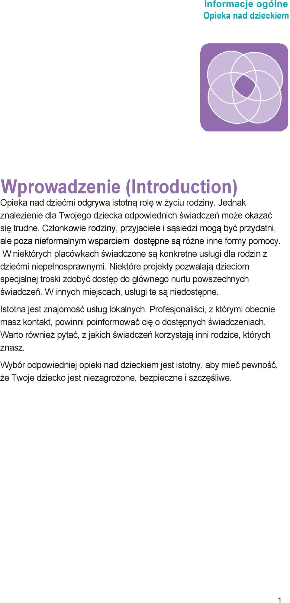 W niektórych placówkach świadczone są konkretne usługi dla rodzin z dziećmi niepełnosprawnymi.