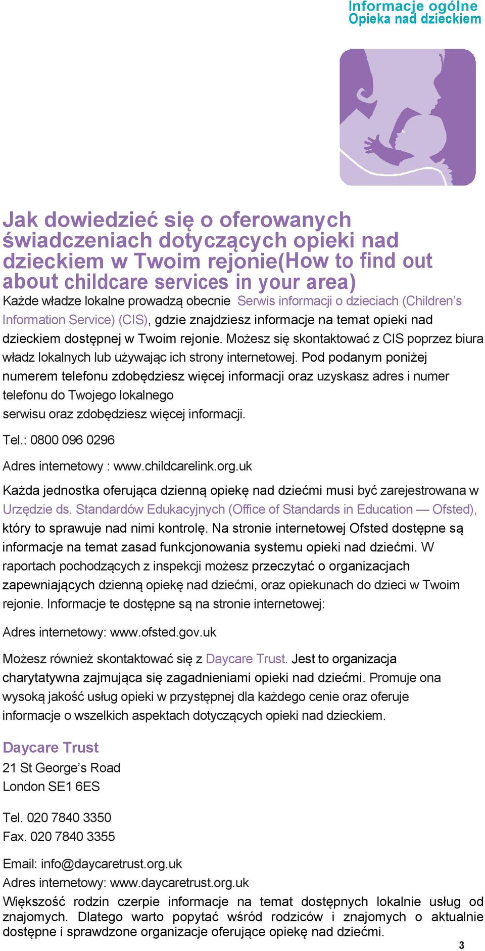 Możesz się skontaktować z CIS poprzez biura władz lokalnych lub używając ich strony internetowej.