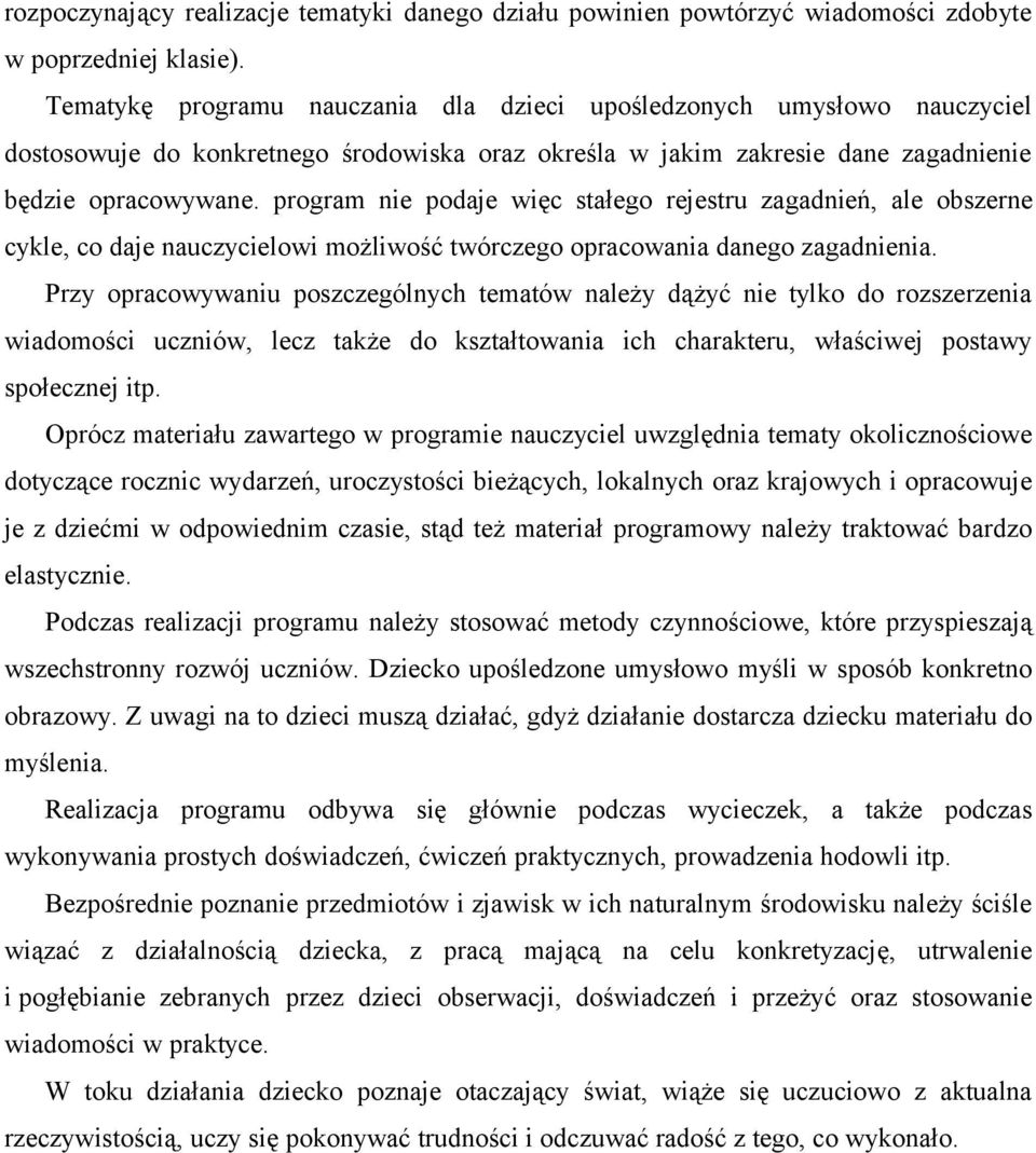 program nie podaje więc stałego rejestru zagadnień, ale obszerne cykle, co daje nauczycielowi możliwość twórczego opracowania danego zagadnienia.
