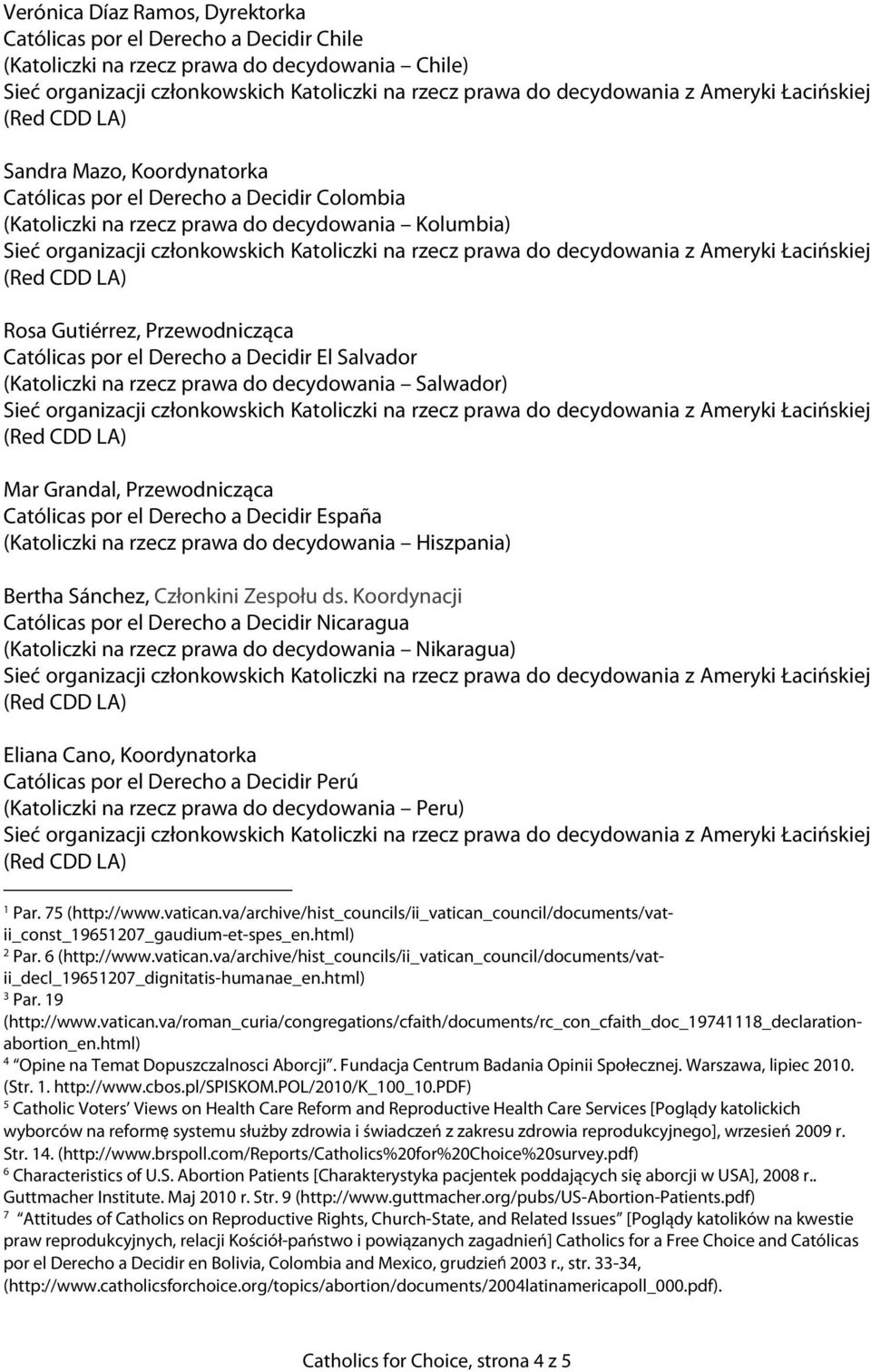 Przewodnicząca Católicas por el Derecho a Decidir España (Katoliczki na rzecz prawa do decydowania Hiszpania) Bertha Sánchez, Członkini Zespołu ds.