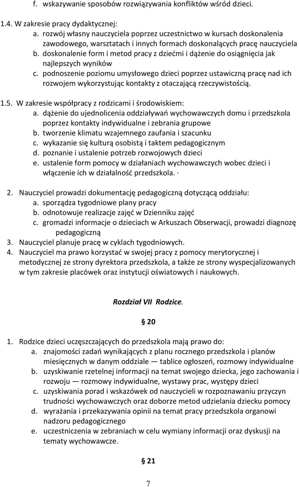 doskonalenie form i metod pracy z dziećmi i dążenie do osiągnięcia jak najlepszych wyników c.