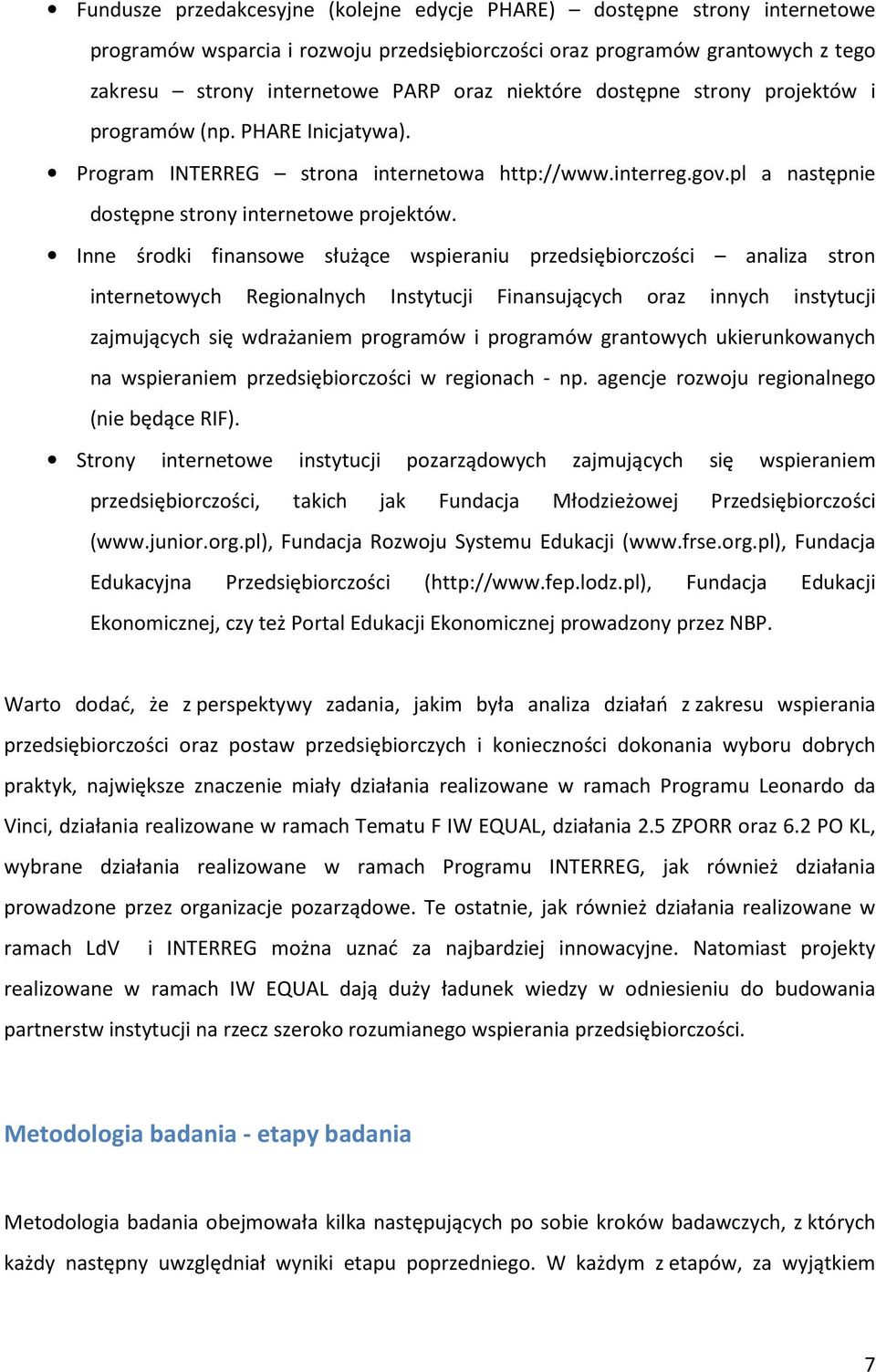 Inne środki finansowe służące wspieraniu przedsiębiorczości analiza stron internetowych Regionalnych Instytucji Finansujących oraz innych instytucji zajmujących się wdrażaniem programów i programów