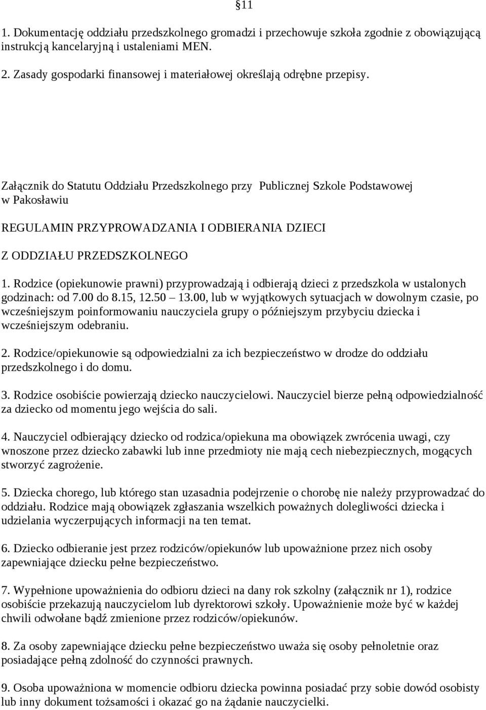 Załącznik do Statutu Oddziału Przedszkolnego przy Publicznej Szkole Podstawowej w Pakosławiu REGULAMIN PRZYPROWADZANIA I ODBIERANIA DZIECI Z ODDZIAŁU PRZEDSZKOLNEGO 1.