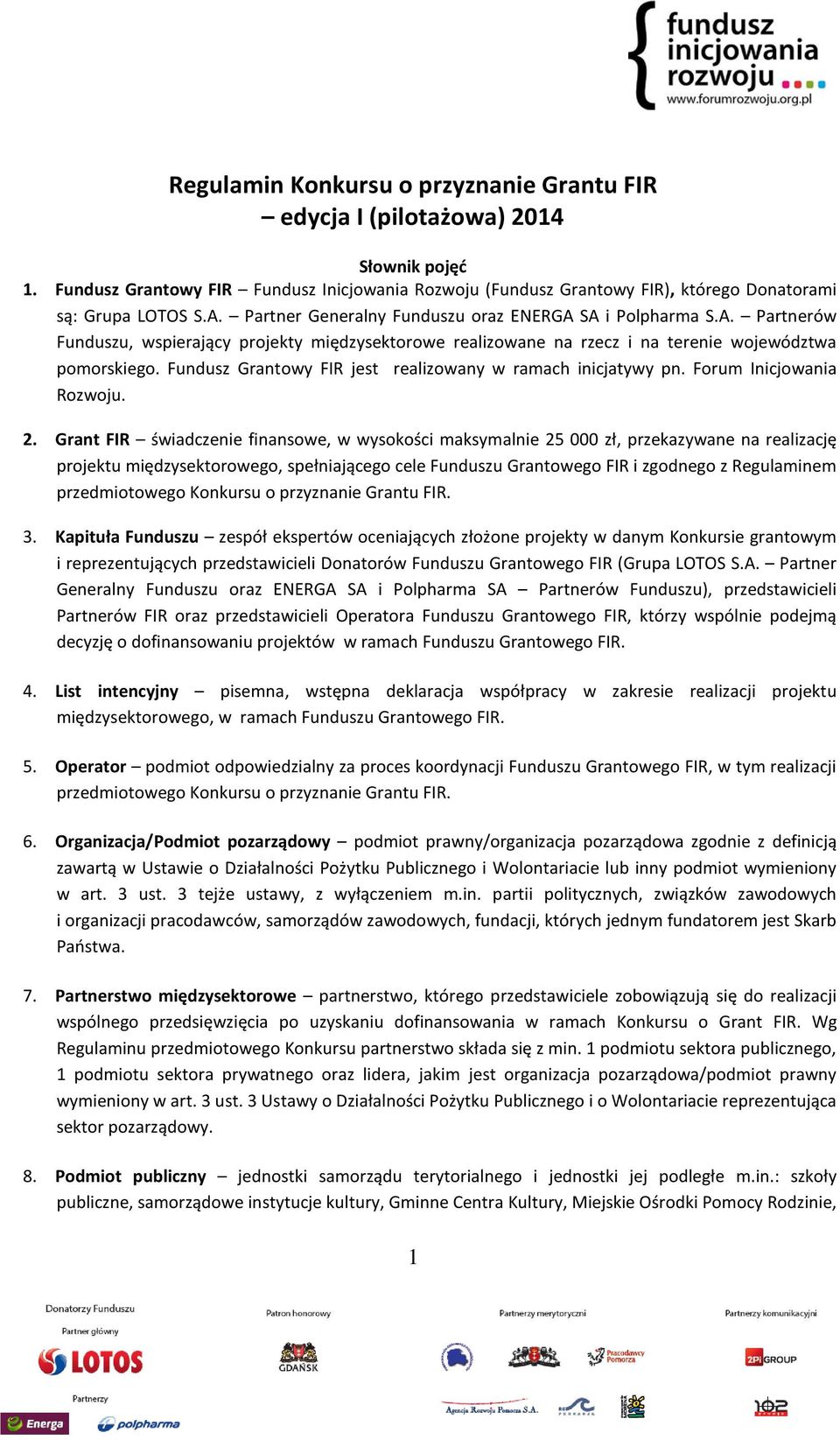 Fundusz Grantowy FIR jest realizowany w ramach inicjatywy pn. Forum Inicjowania Rozwoju. 2.