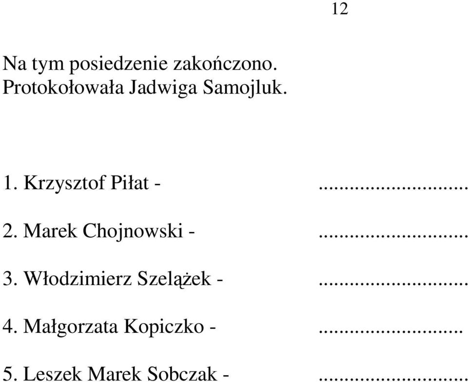 Krzysztof Piłat -... 2. Marek Chojnowski -... 3.