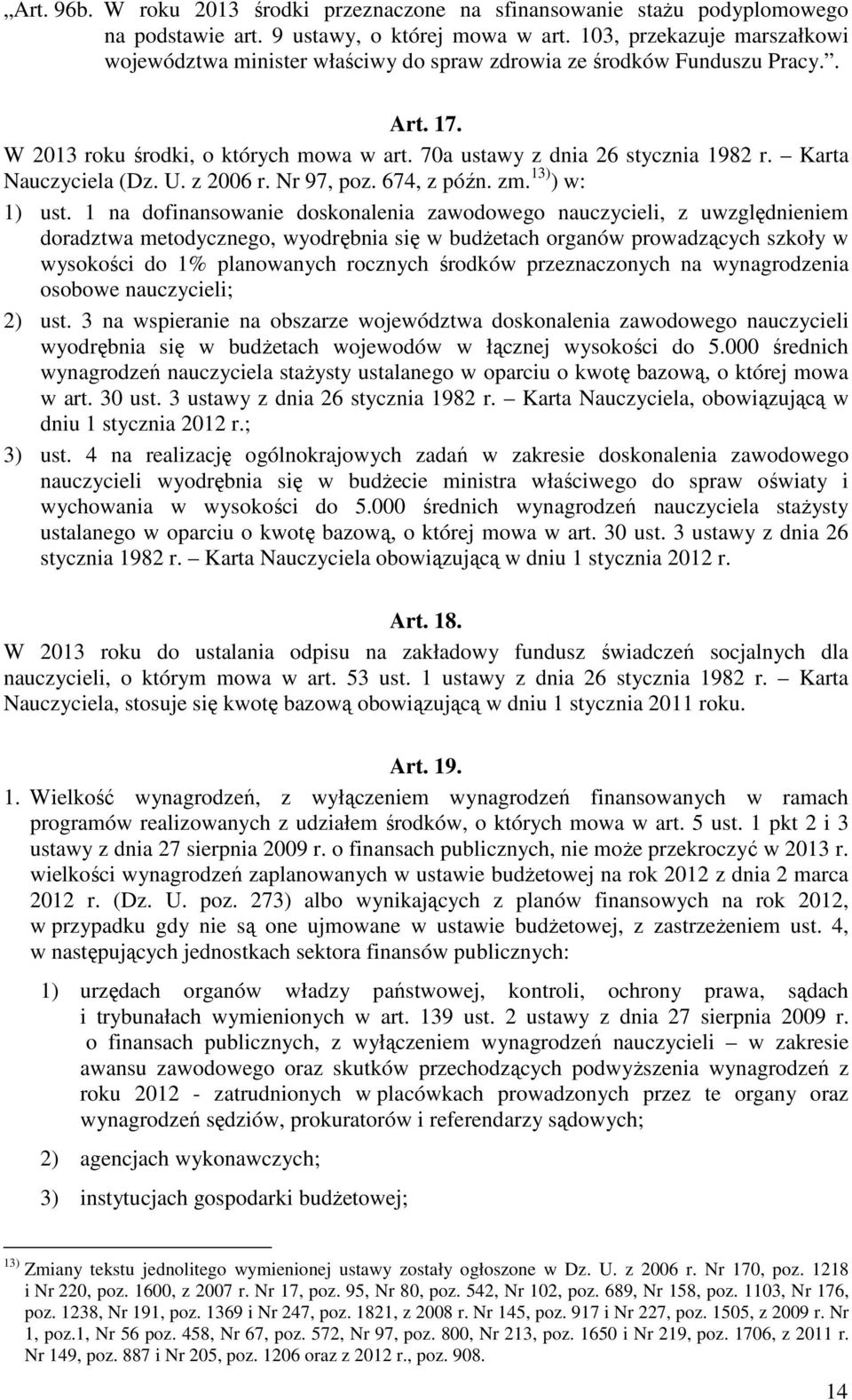Karta Nauczyciela (Dz. U. z 2006 r. Nr 97, poz. 674, z późn. zm. 13) ) w: 1) ust.