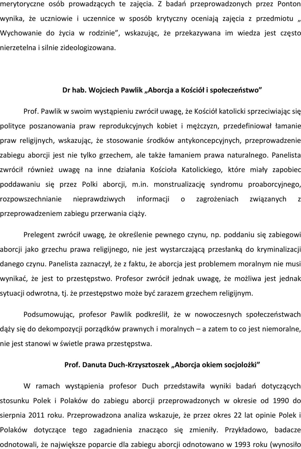 często nierzetelna i silnie zideologizowana. Dr hab. Wojciech Pawlik Aborcja a Kościół i społeczeństwo Prof.