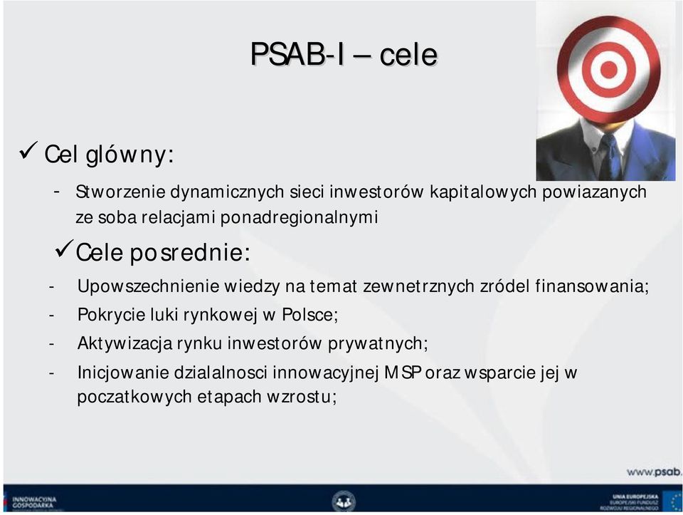 zródel finansowania; - Pokrycie luki rynkowej w Polsce; - Aktywizacja rynku inwestorów