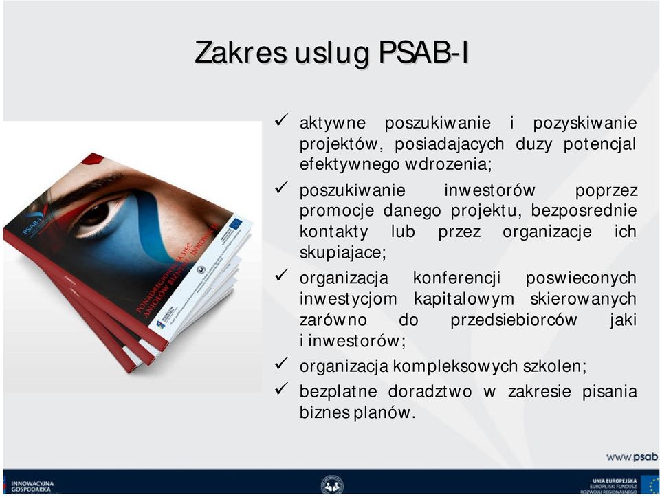 organizacje ich skupiajace; organizacja konferencji poswieconych inwestycjom kapitalowym skierowanych zarówno