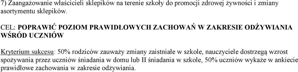 CEL: POPRAWIĆ POZIOM PRAWIDŁOWYCH ZACHOWAŃ W ZAKRESIE ODŻYWIANIA WŚRÓD UCZNIÓW : 50% zauważy zmiany