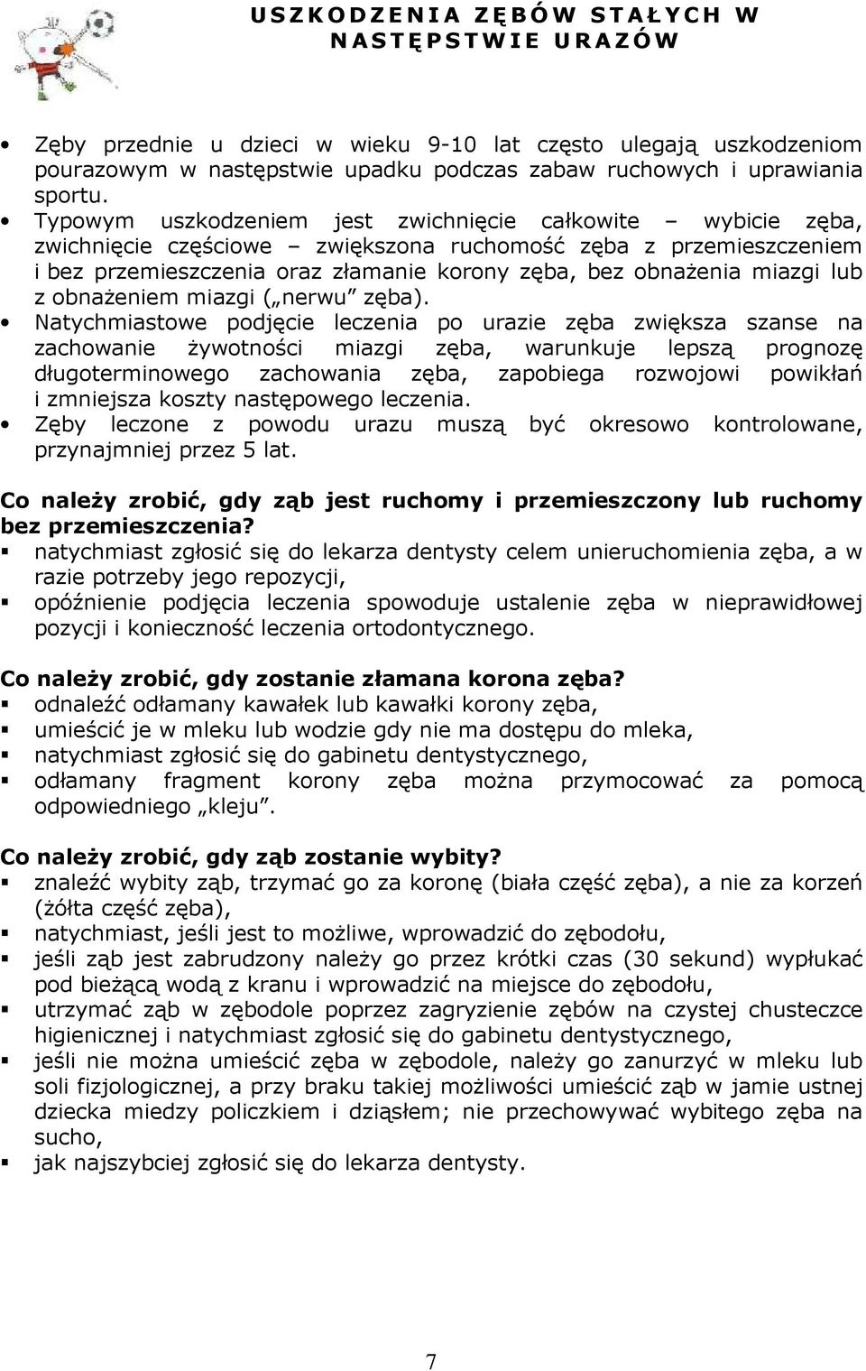 lub z obnaŝeniem miazgi ( nerwu zęba).
