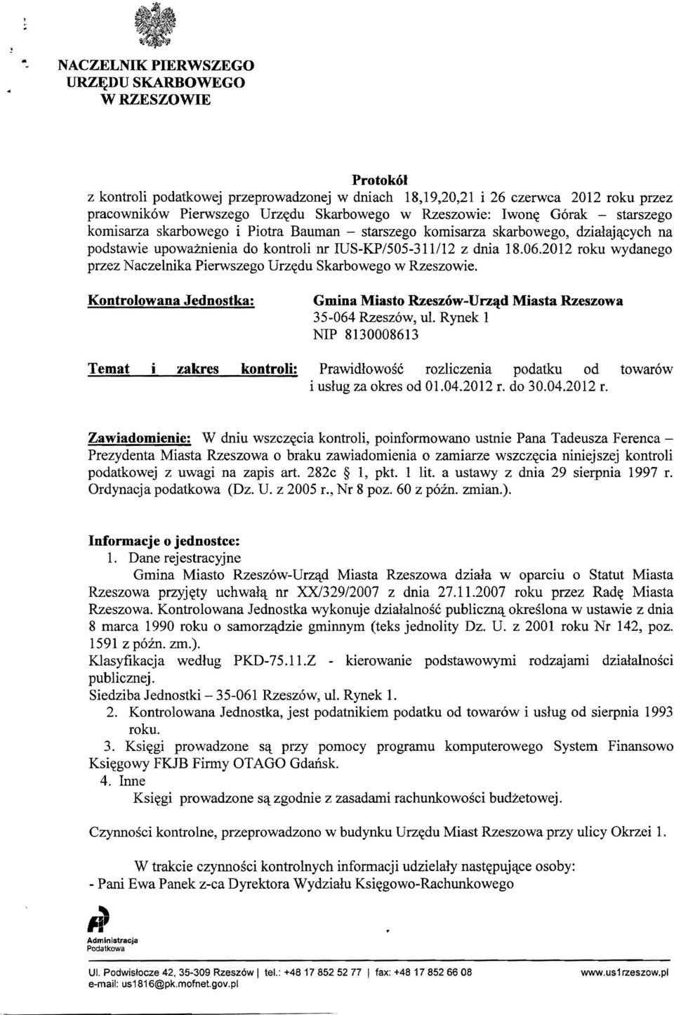 2012 roku wydanego przez Naczelnika Pierwszego Urz~du Skarbowego w Rzeszowie. Kontrolowana Jednostka: Gmina Miasto Rzesz6w-Urz~d Miasta Rzeszowa 35-064 Rzesz6w, ul.