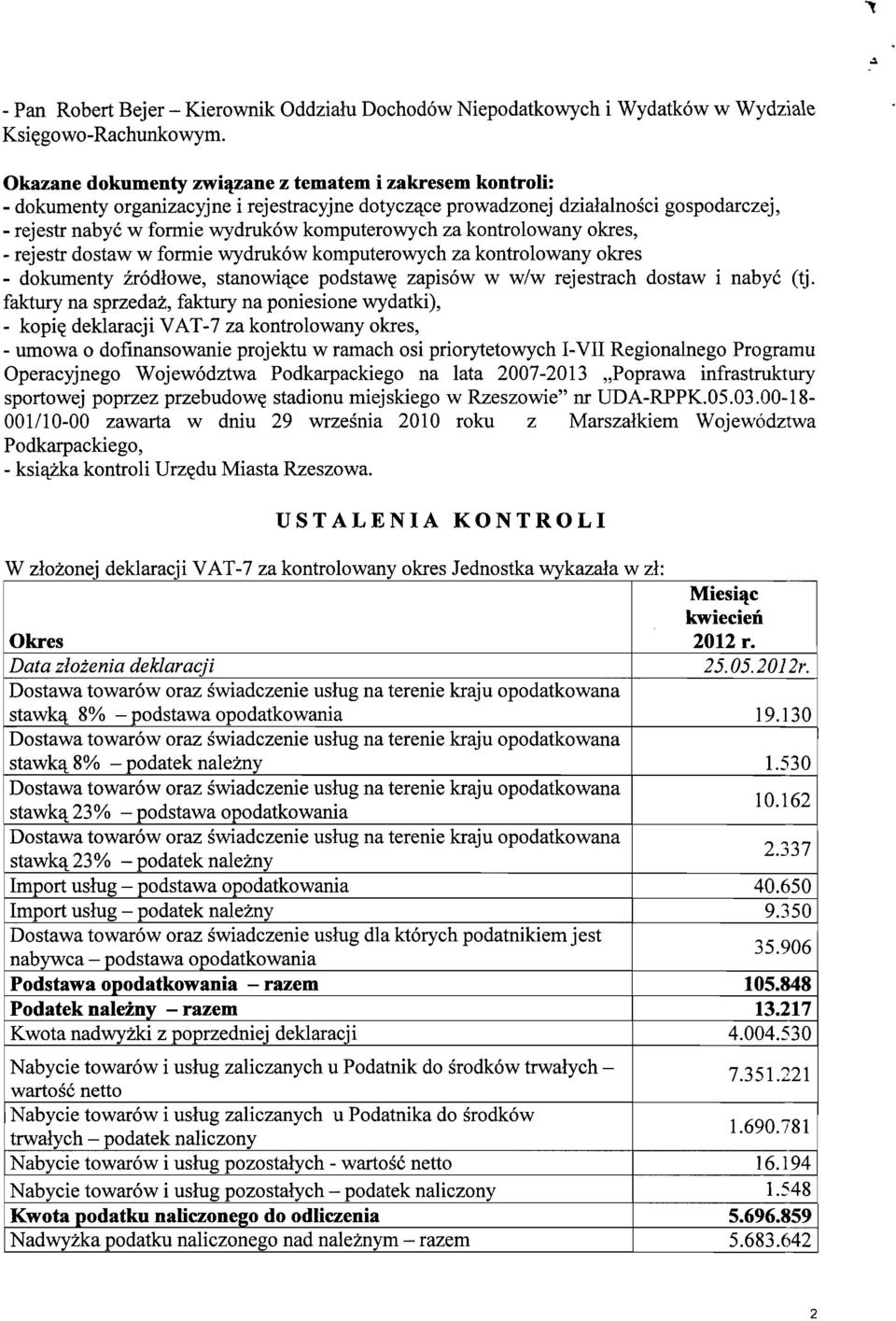 za kontrolowany okres, - rejestr dostaw w formie wydruk6w komputerowych za kontrolowany okres - dokumenty zr6d1owe, stanowi'lce podstaw~ zapis6w w w/w rejestrach dostaw i nabyc (tj.