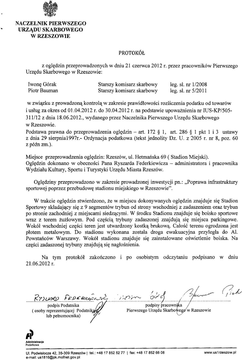 nr 1/2008 Piotr Bauman Starszy komisarz skarbowy leg. s1. nr 5/2011 w zwi'lzku z prowadzon'l kontrol'l w zakresie prawidlowosci rozliczenia podatku od towar6w i uslug za okres od 01.04.2012 r. do 30.