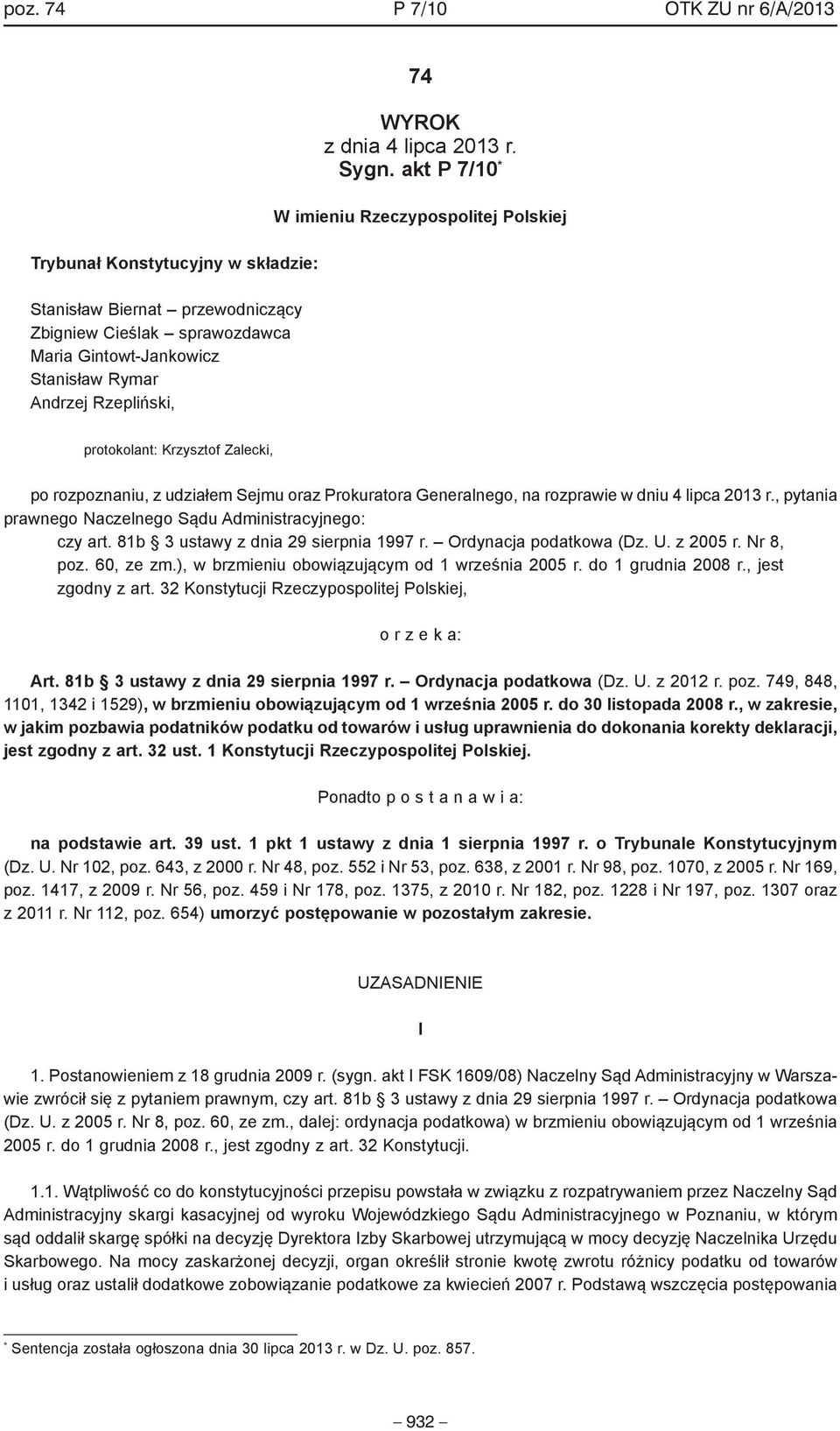 akt P 7/10 * W imieniu Rzeczypospolitej Polskiej protokolant: Krzysztof Zalecki, po rozpoznaniu, z udziałem Sejmu oraz Prokuratora Generalnego, na rozprawie w dniu 4 lipca 2013 r.