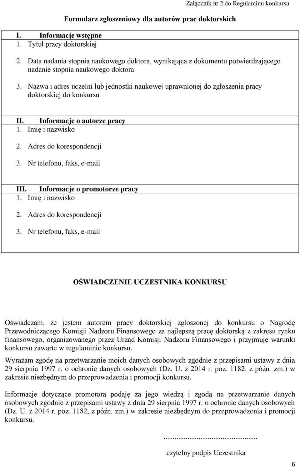 Nazwa i adres uczelni lub jednostki naukowej uprawnionej do zgłoszenia pracy doktorskiej do konkursu II. Informacje o autorze pracy III.