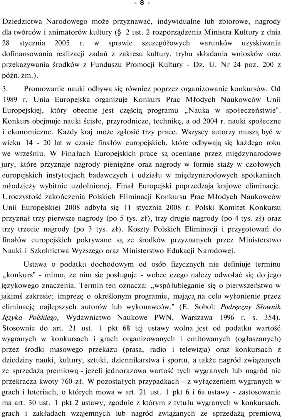 200 z późn. zm.). 3. Promowanie nauki odbywa się również poprzez organizowanie konkursów. Od 1989 r.