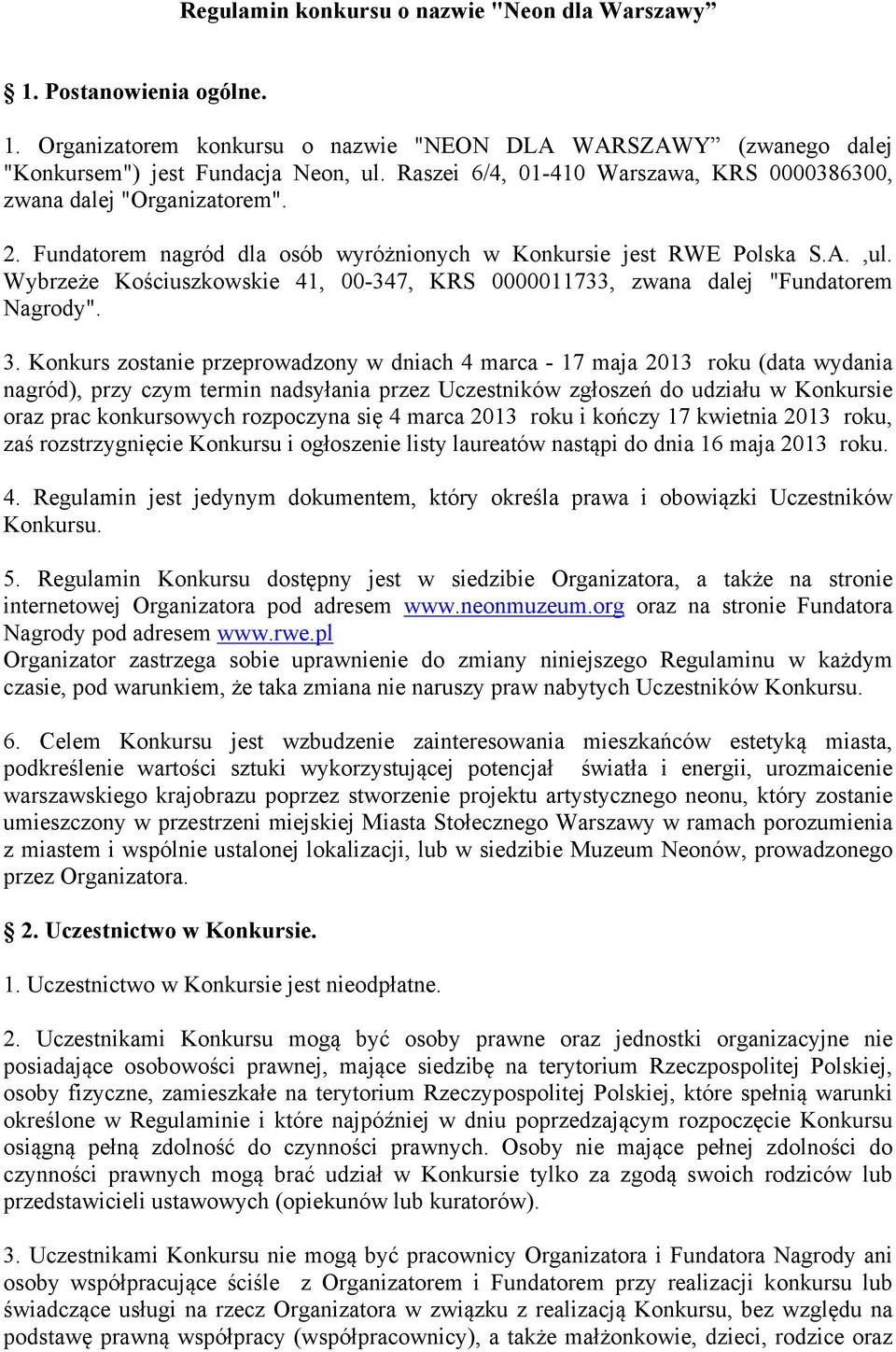 Wybrzeże Kościuszkowskie 41, 00-347, KRS 0000011733, zwana dalej "Fundatorem Nagrody". 3.