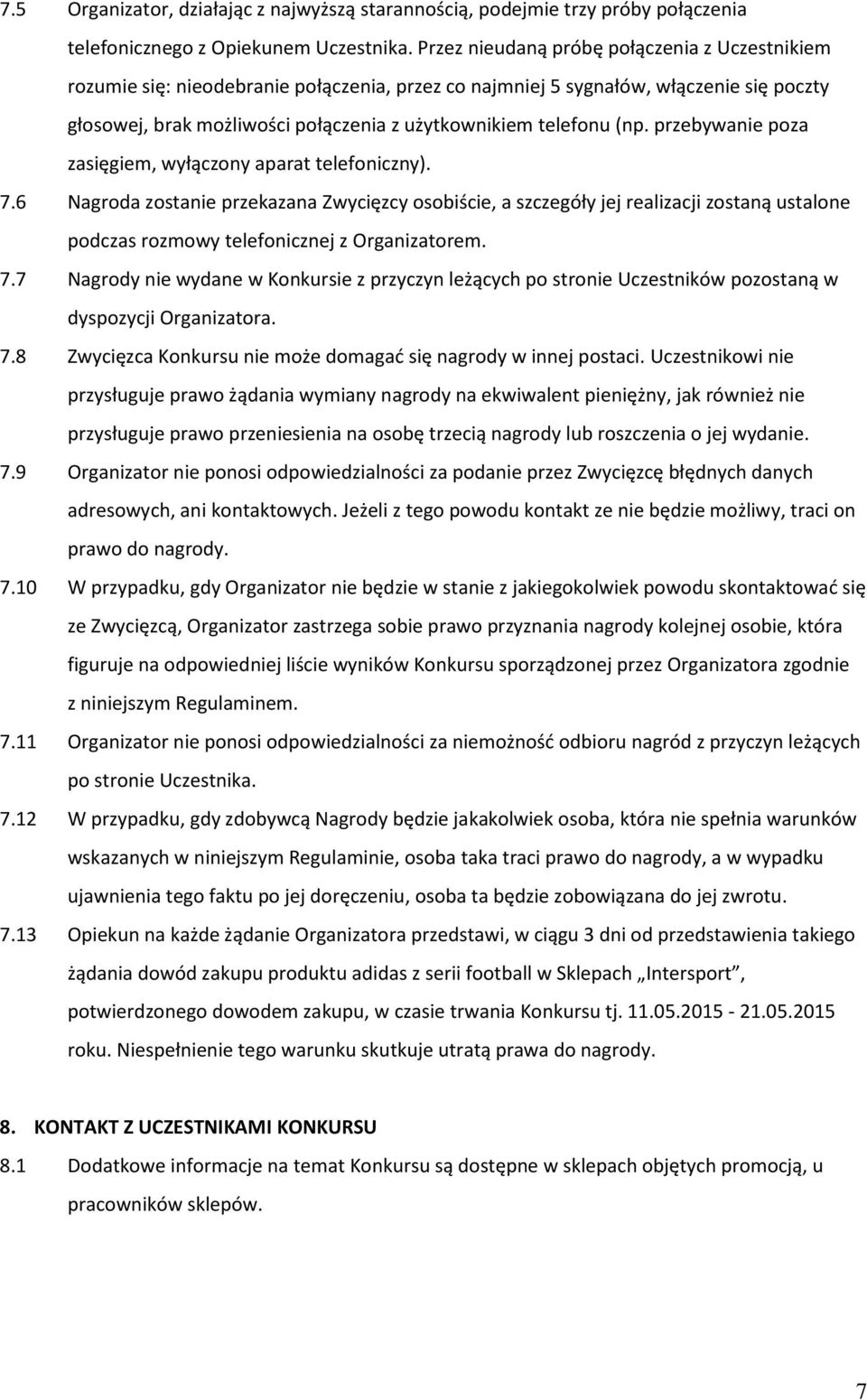 (np. przebywanie poza zasięgiem, wyłączony aparat telefoniczny). 7.