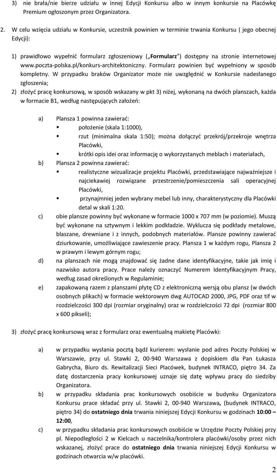 www.poczta-polska.pl/konkurs-architektoniczny. Formularz powinien być wypełniony w sposób kompletny.