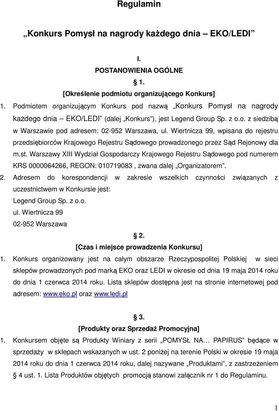 Wiertnicza 99, wpisana do rejestru przedsiębiorców Krajowego Rejestru Sądowego prowadzonego przez Sąd Rejonowy dla m.st. Warszawy XIII Wydział Gospodarczy Krajowego Rejestru Sądowego pod numerem KRS 0000064266, REGON: 010719083, zwana dalej Organizatorem.