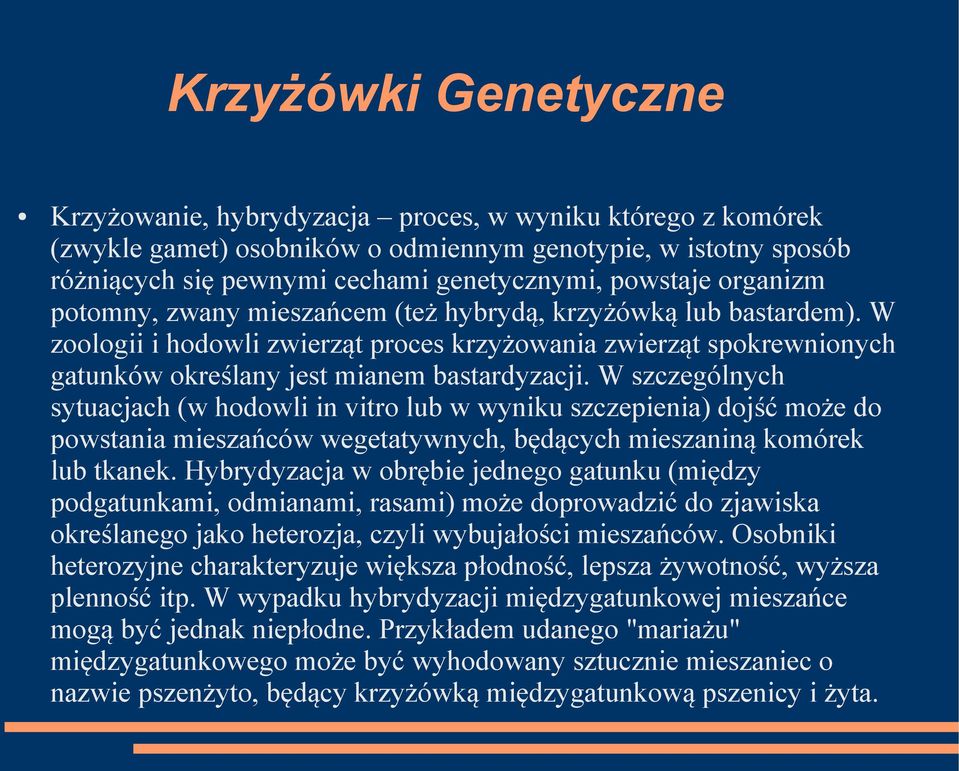 W zoologii i hodowli zwierząt proces krzyżowania zwierząt spokrewnionych gatunków określany jest mianem bastardyzacji.