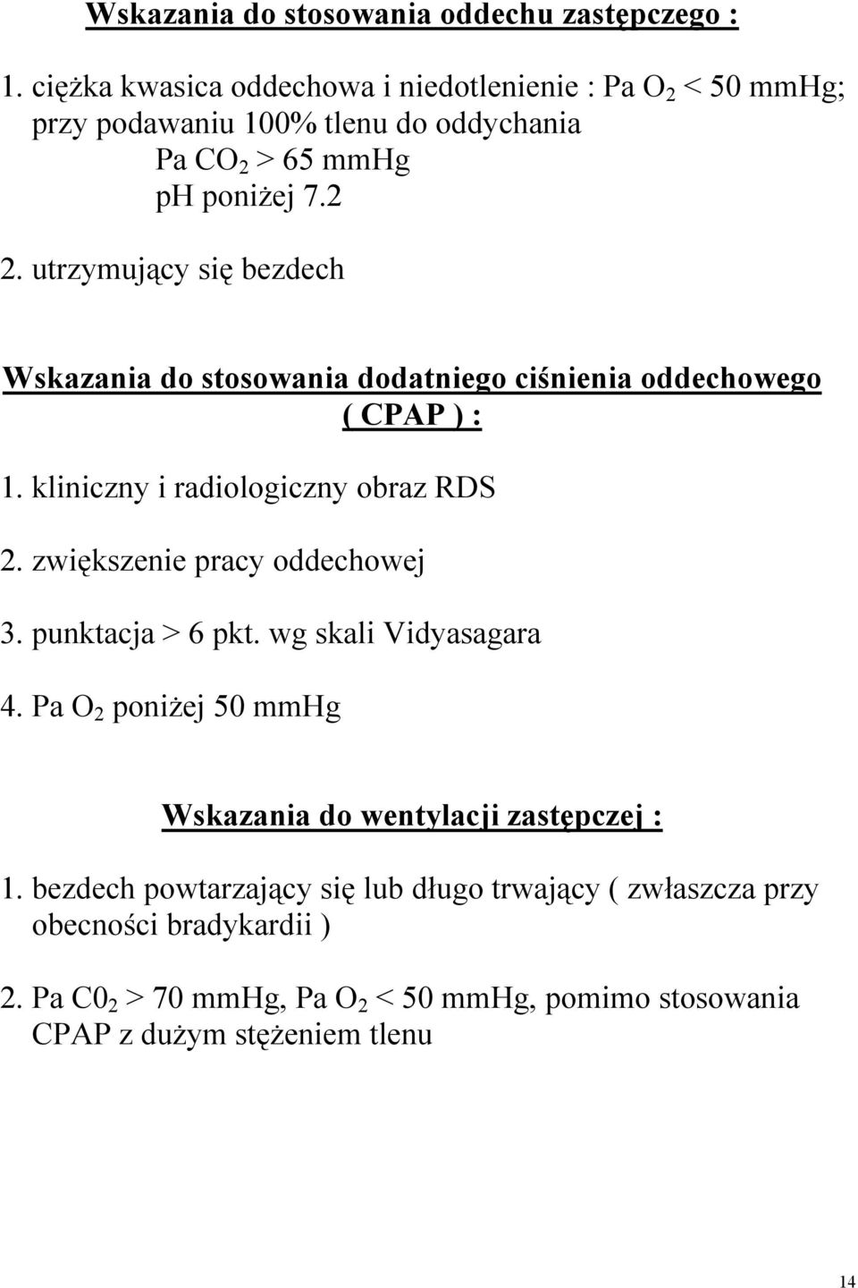 utrzymujący się bezdech W(kazania do (to(owania dodatniego Niśnienia oddenhowego ( CPAP ) : 1. kliniczny i radiologiczny obraz RDS 2.
