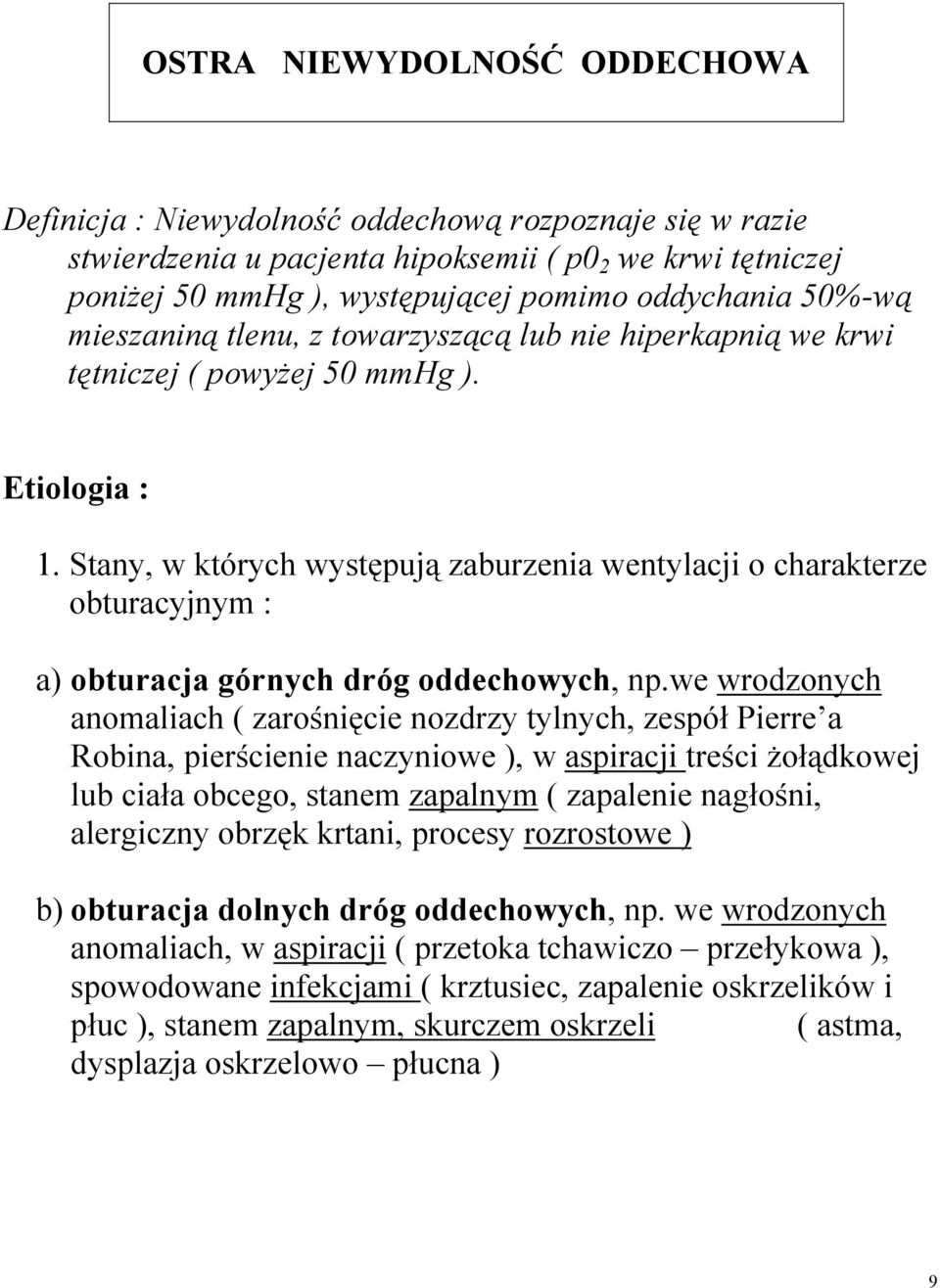 Stany, w których występują zaburzenia wentylacji o charakterze obturacyjnym : a) obturanja górnynh dróg oddenhowynh, np.