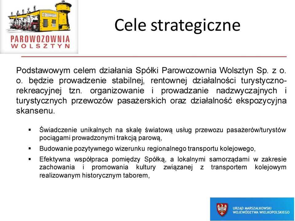 organizowanie i prowadzanie nadzwyczajnych i turystycznych przewozów pasażerskich oraz działalność ekspozycyjna skansenu.