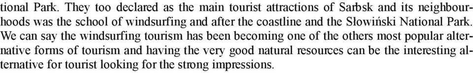 windsurfing and after the coastline and the Słowiński Na We can say the windsurfing tourism has been