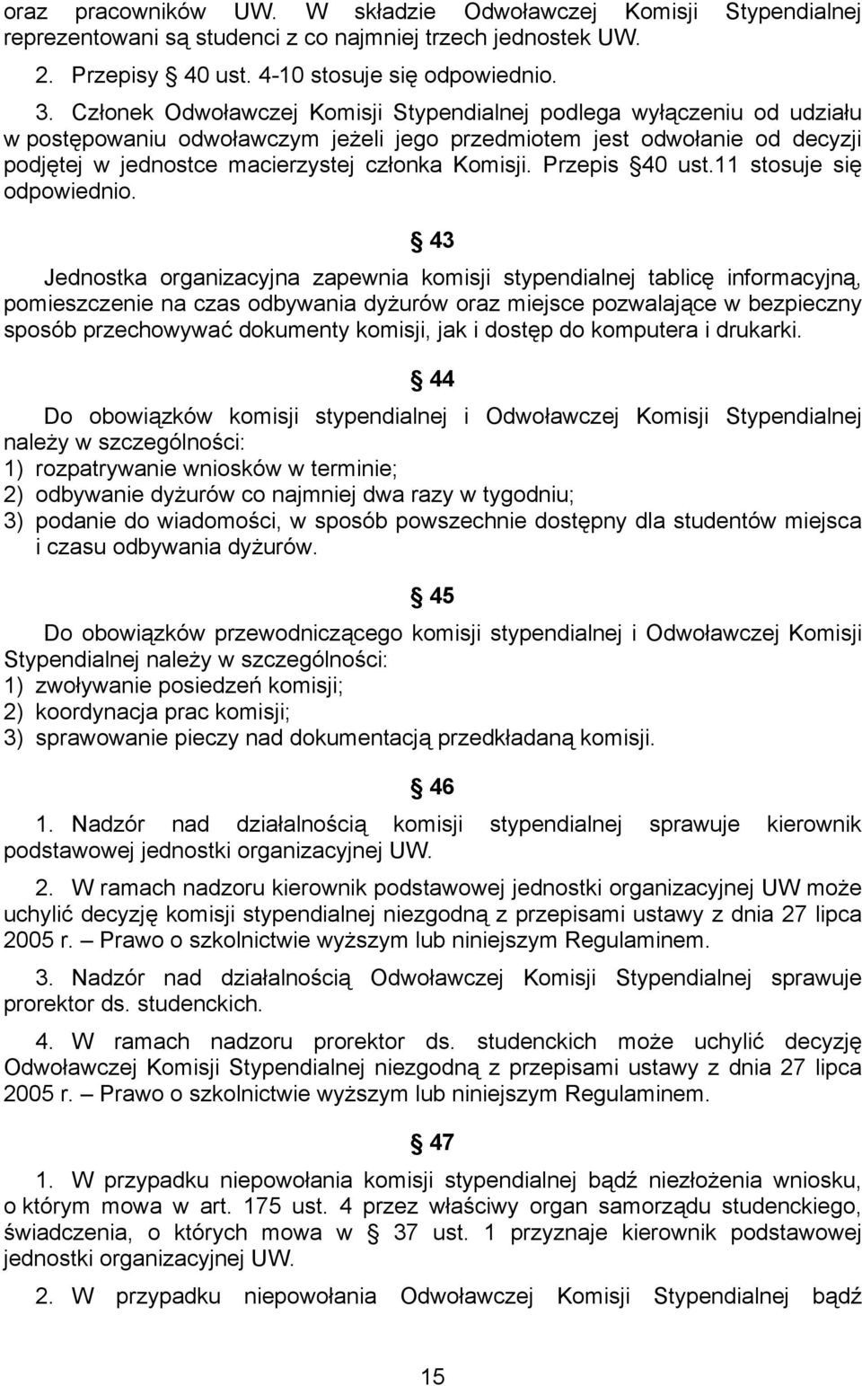 Przepis 40 ust.11 stosuje się odpowiednio.