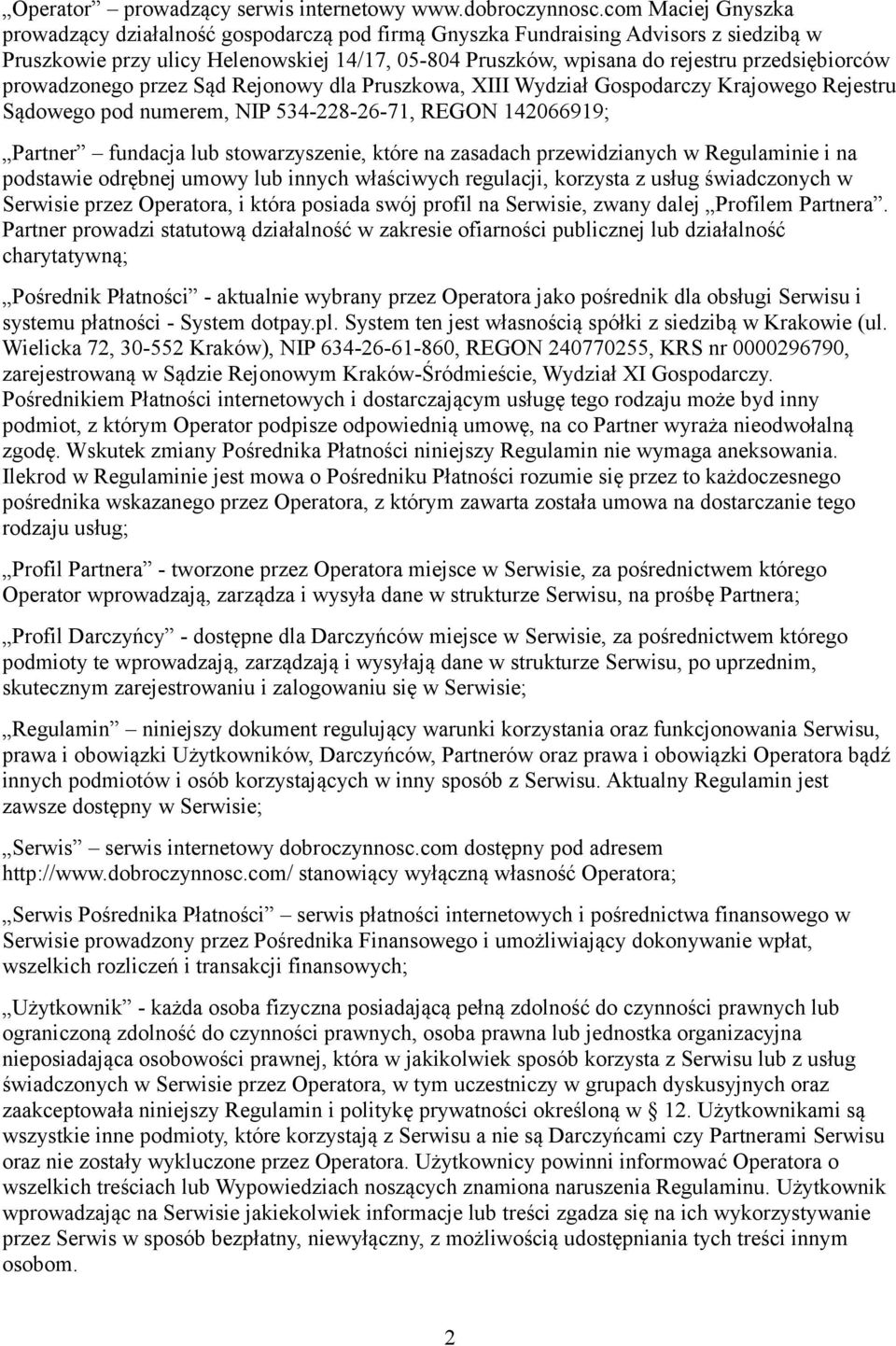 przedsiębiorców prowadzonego przez Sąd Rejonowy dla Pruszkowa, XIII Wydział Gospodarczy Krajowego Rejestru Sądowego pod numerem, NIP 534-228-26-71, REGON 142066919; Partner fundacja lub