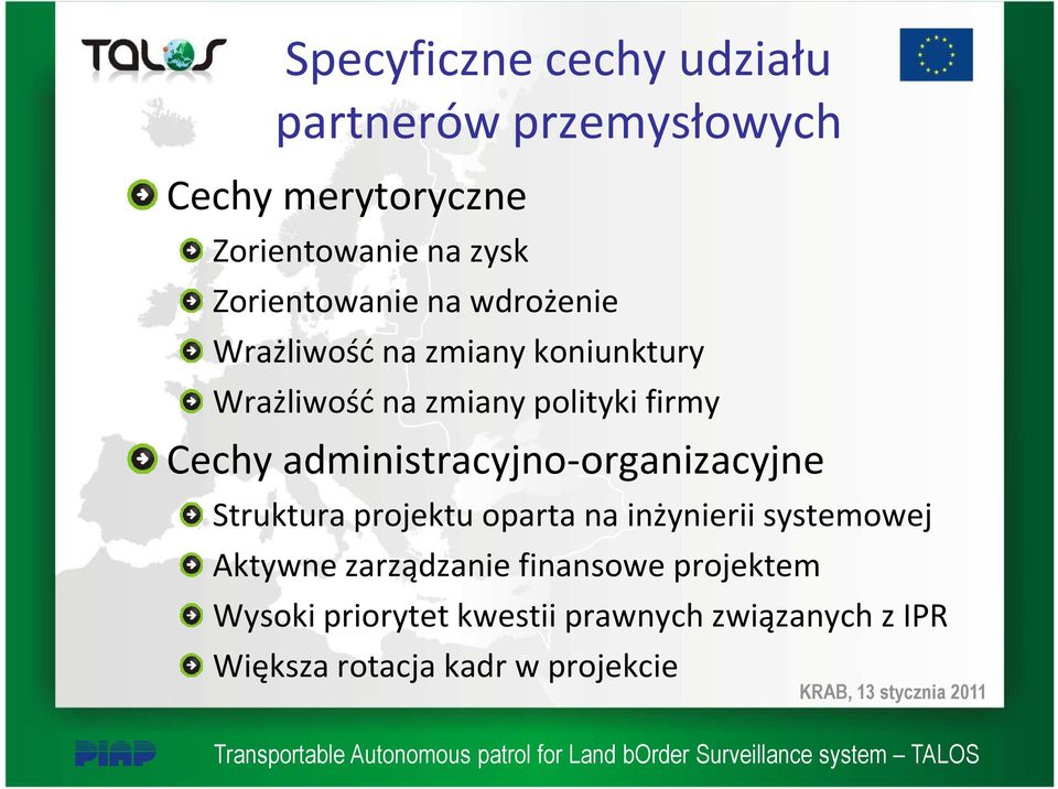 Cechy administracyjno-organizacyjne Struktura projektu oparta na inżynierii systemowej Aktywne