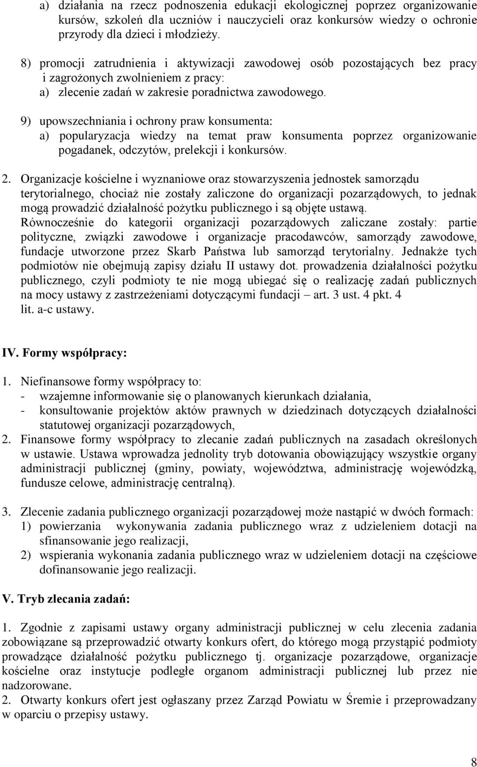 9) upowszechniania i ochrony praw konsumenta: a) popularyzacja wiedzy na temat praw konsumenta poprzez organizowanie pogadanek, odczytów, prelekcji i konkursów. 2.