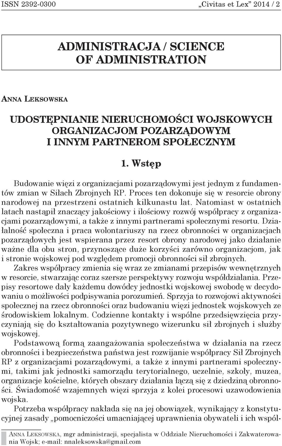 Wstęp Budowanie więzi z organizacjami pozarządowymi jest jednym z fundamentów zmian w Siłach Zbrojnych RP. Proces ten dokonuje się w resorcie obrony narodowej na przestrzeni ostatnich kilkunastu lat.