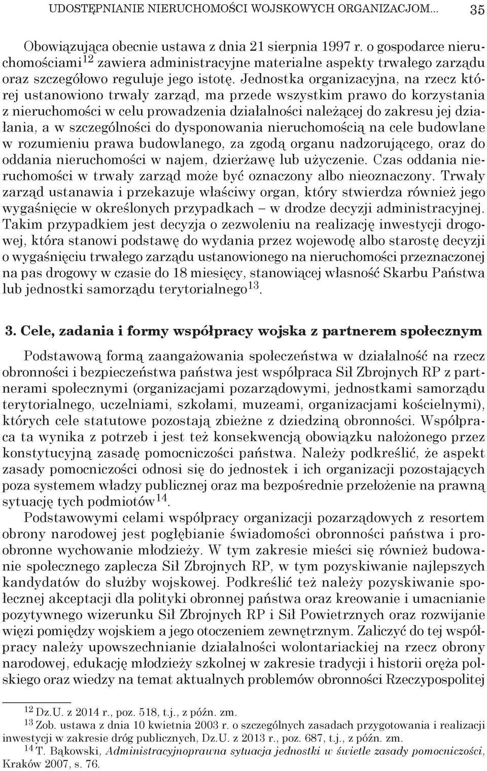 Jednostka organizacyjna, na rzecz której ustanowiono trwały zarząd, ma przede wszystkim prawo do korzystania z nieruchomości w celu prowadzenia działalności należącej do zakresu jej działania, a w