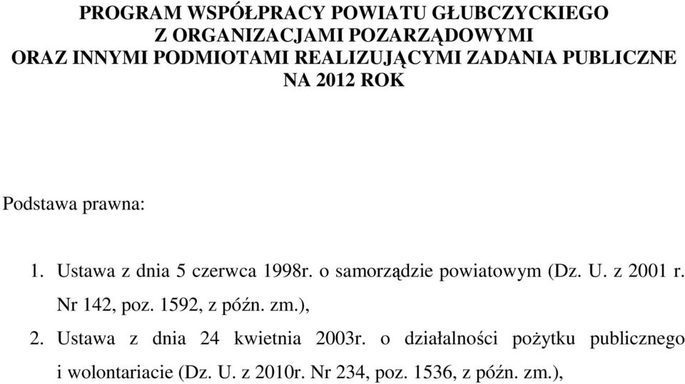 o samorządzie powiatowym (Dz. U. z 2001 r. Nr 142, poz. 1592, z późn. zm.), 2.