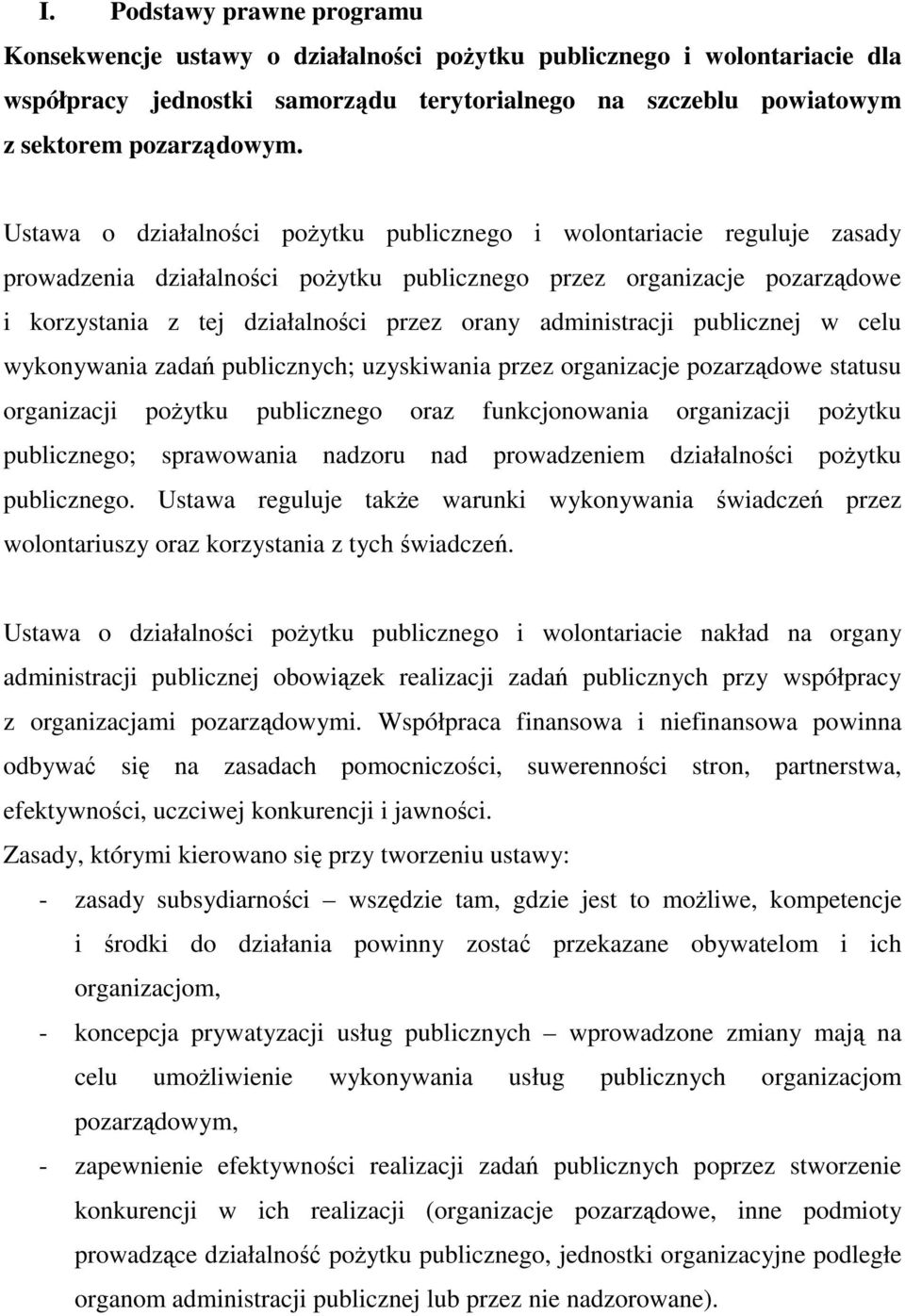 administracji publicznej w celu wykonywania zadań publicznych; uzyskiwania przez organizacje pozarządowe statusu organizacji pożytku publicznego oraz funkcjonowania organizacji pożytku publicznego;