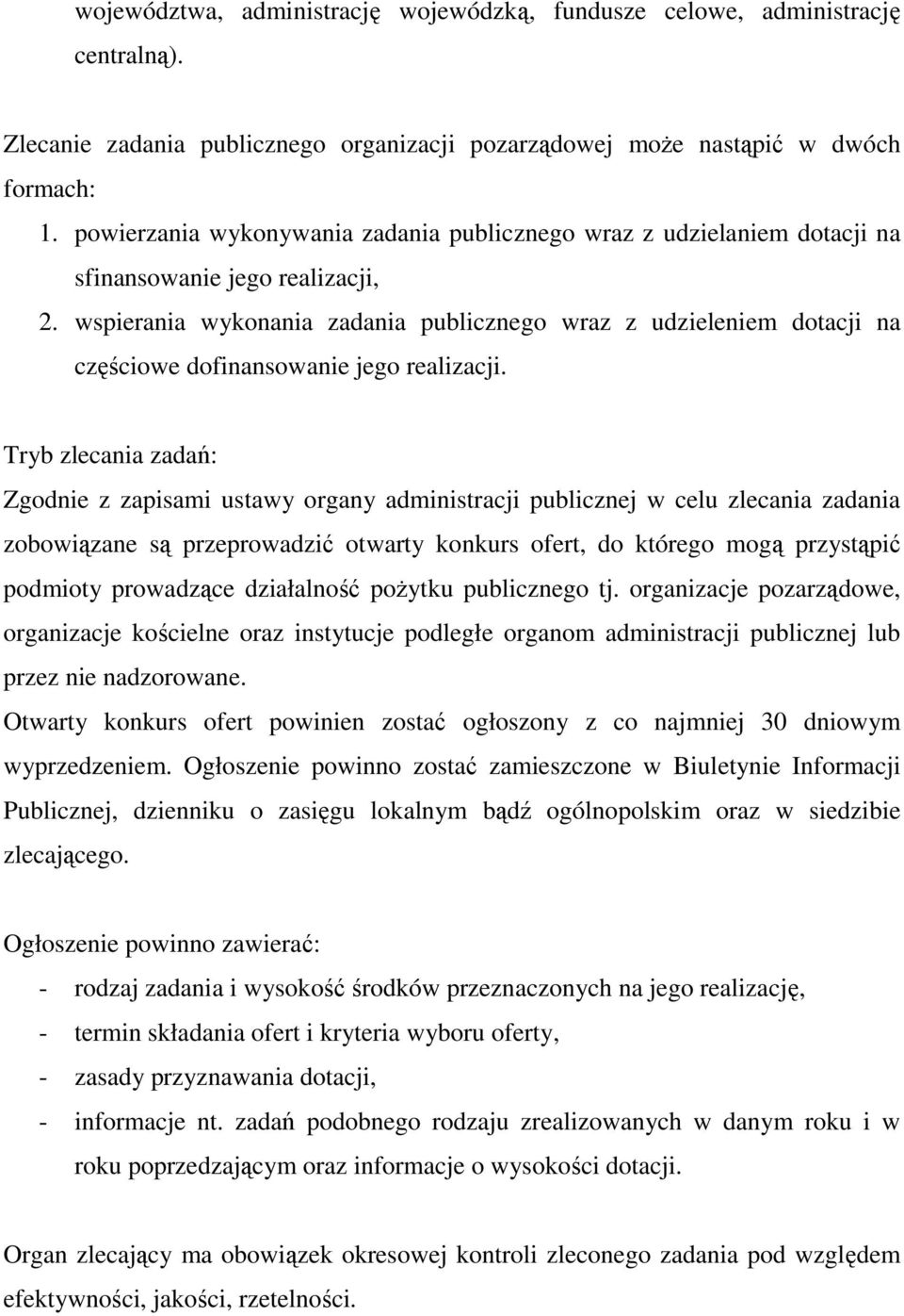 wspierania wykonania zadania publicznego wraz z udzieleniem dotacji na częściowe dofinansowanie jego realizacji.