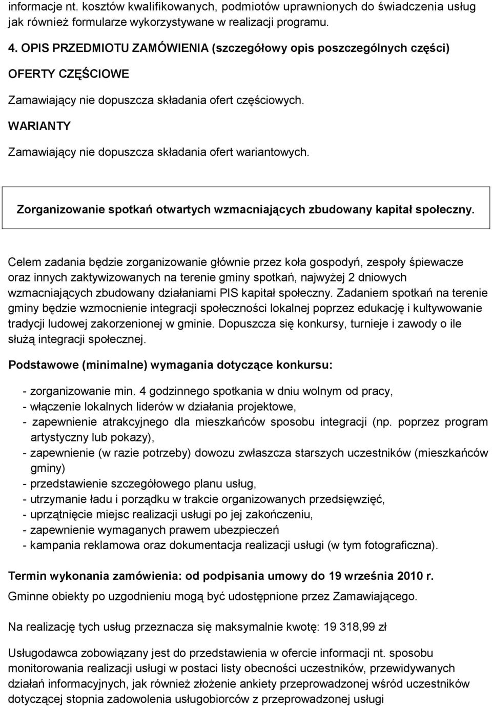 WARIANTY Zamawiający nie dopuszcza składania ofert wariantowych. Zorganizowanie spotkań otwartych wzmacniających zbudowany kapitał społeczny.