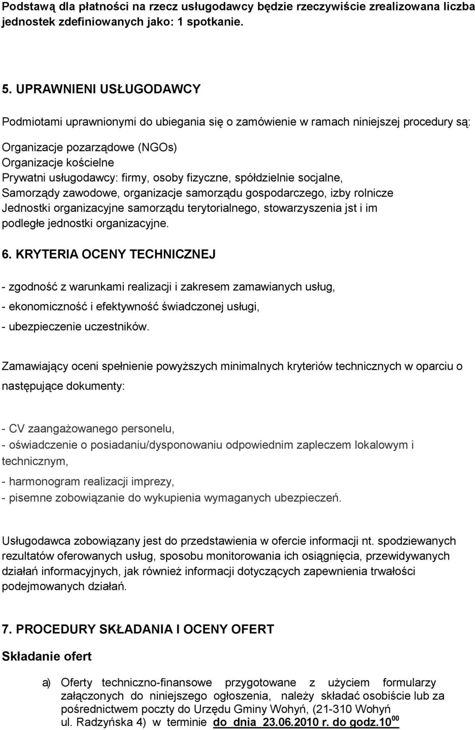 fizyczne, spółdzielnie socjalne, Samorządy zawodowe, organizacje samorządu gospodarczego, izby rolnicze Jednostki organizacyjne samorządu terytorialnego, stowarzyszenia jst i im podległe jednostki