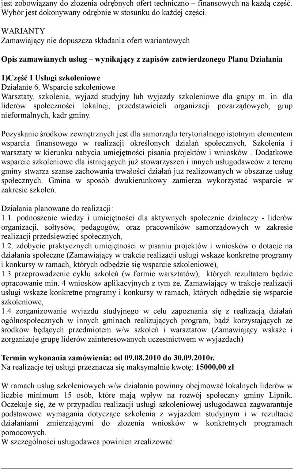 Wsparcie szkoleniowe Warsztaty, szkolenia, wyjazd studyjny lub wyjazdy szkoleniowe dla grupy m. in.